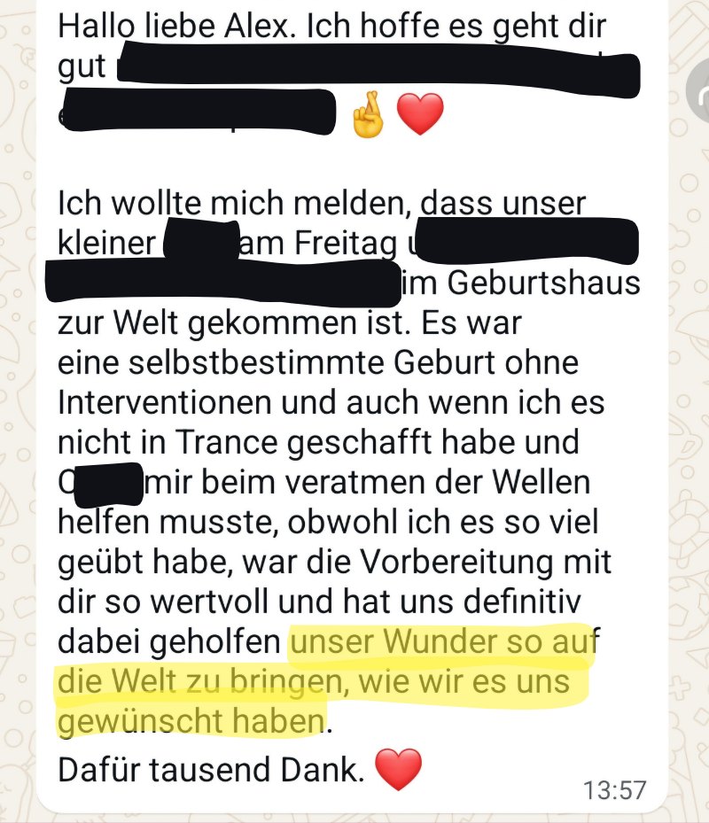 Nachricht einer Kundin: Auch wenn nicht alles wie geübt klappte, war die Vorbereitung sehr wertvoll für ihre selbstbestimmte Geburt im Geburtshaus.